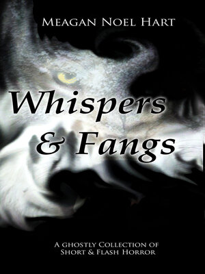 cover image of Whispers and Fangs: a Ghostly Collection of Short and Flash Horror